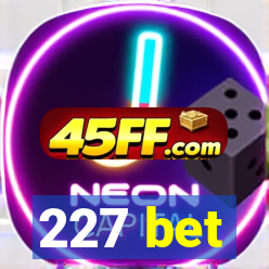 227 bet